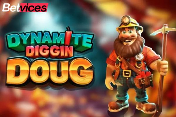 Betvice เกม Dynamite Diggin Doug สล็อตขุดเหมือง